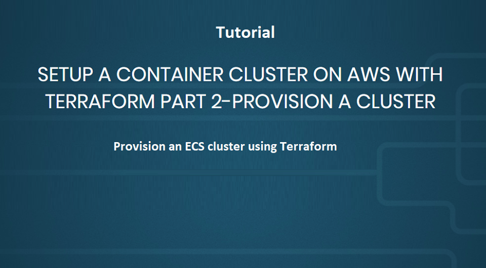 [Tutorial] How to provision an ECS cluster and run a service on it # ...